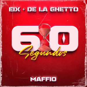 Eix Ft De La Ghetto, Maffio – 60 Segundos